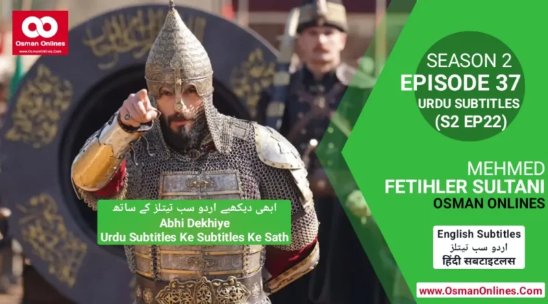 Watch Now Mehmed Fetihler Sultani Season 2 Episode 37 With English Subtitles