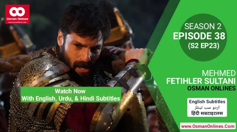 Mehmed Fetihler Sultani Season 2 Episode 38 With English, Urdu and Hindi Subtitles