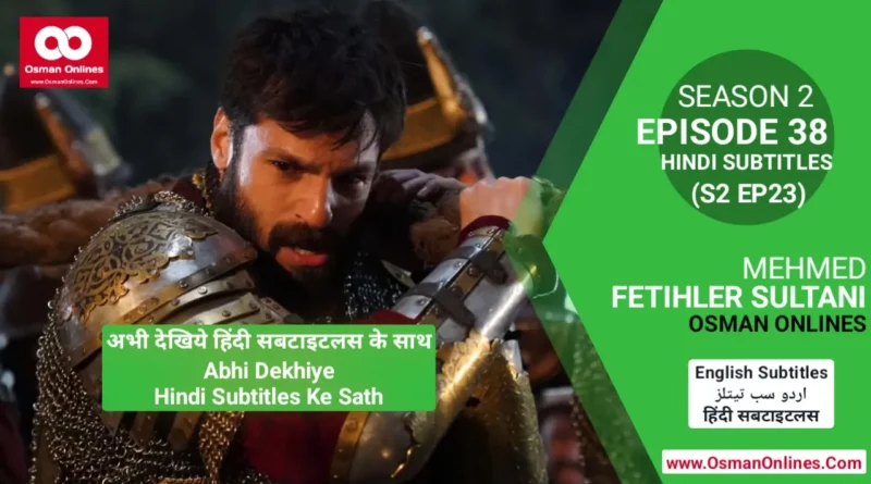 Watch Now Mehmed Fetihler Sultani Season 2 Episode 38 With Hindi Subtitles