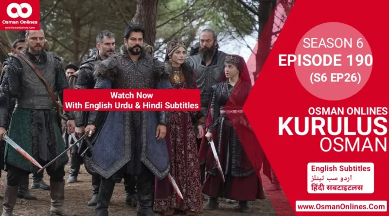 Watch Kurulus Osman Season 6 Episode 190 With English Urdu and Hindi Subtitles in Full HD For Free