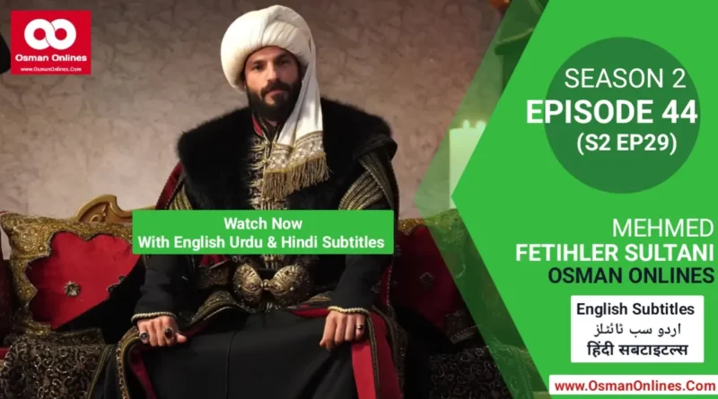 Mehmed Fetihler Sultani Season 2 Episode 44 With English, Urdu and Hindi Subtitles