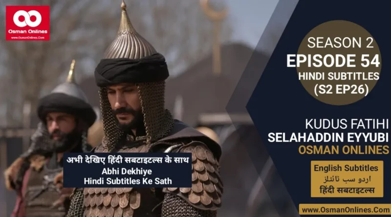 Watch Selahaddin Eyyubi Season 2 Episode 54 With Hindi Subtitles in Full HD For Free