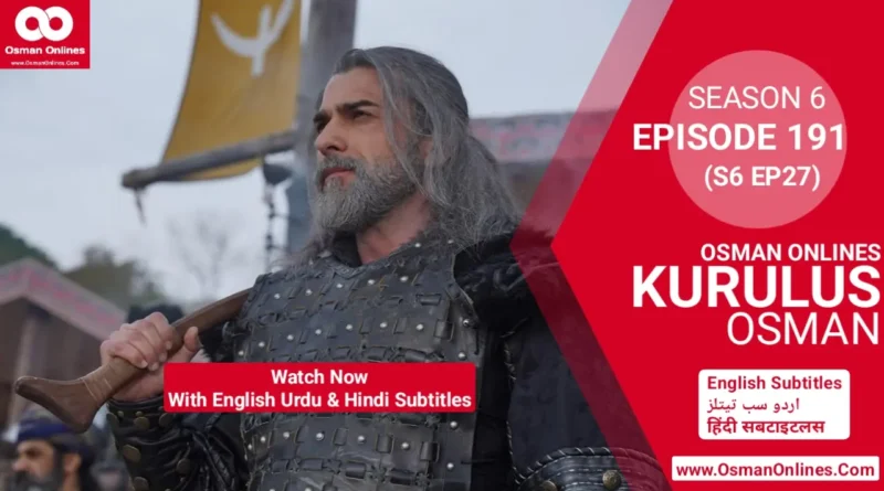 Watch Kurulus Osman Season 6 Episode 191 With English Urdu and Hindi Subtitles in Full HD For Free
