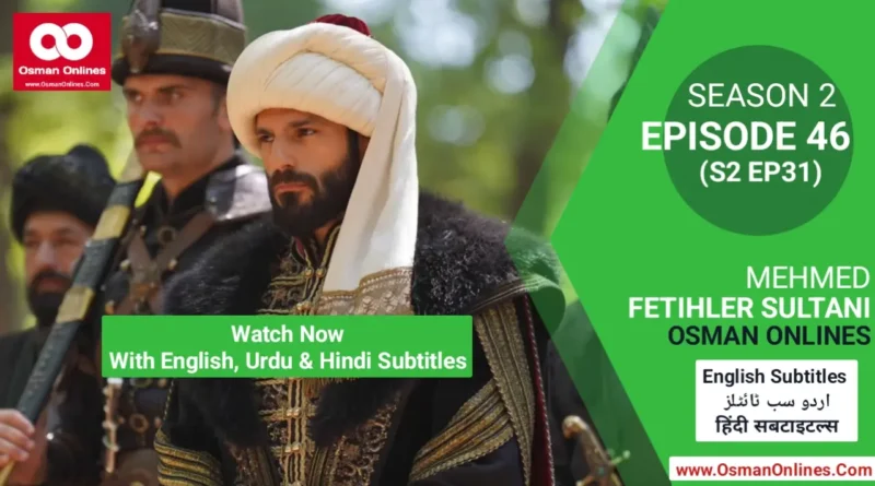 Mehmed Fetihler Sultani Season 2 Episode 46 With English, Urdu and Hindi Subtitles