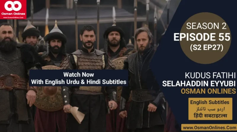 Watch Selahaddin Eyyubi Season 2 Episode 55 With English Urdu and Hindi Subtitles