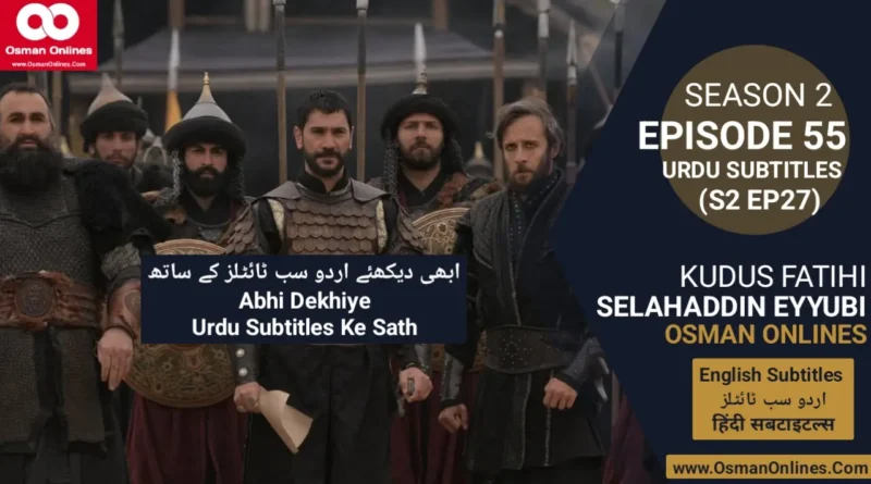 Watch Selahaddin Eyyubi Season 2 Episode 55 With Urdu Subtitles in Full HD For Free