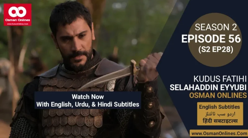 Watch Selahaddin Eyyubi Season 2 Episode 56 With English Urdu and Hindi Subtitles