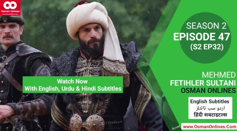 Mehmed Fetihler Sultani Season 2 Episode 47 With English, Urdu and Hindi Subtitles
