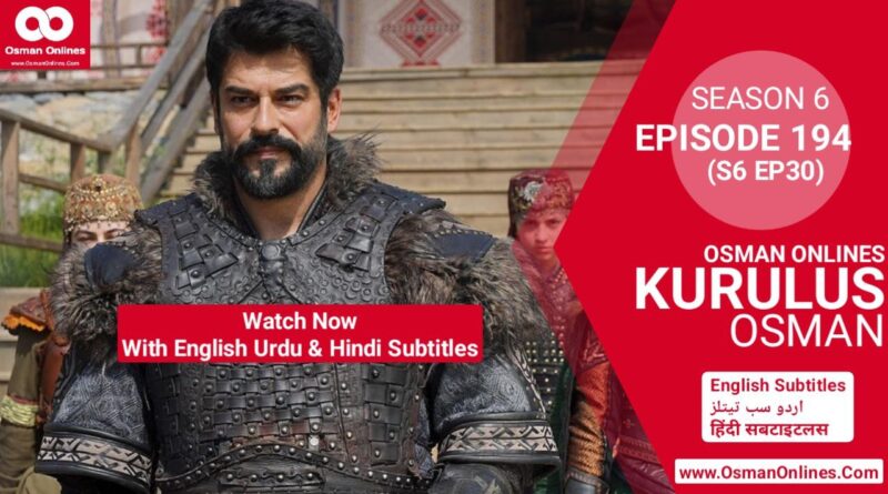 Watch Kurulus Osman Season 6 Episode 194 With English Urdu and Hindi Subtitles in Full HD For Free