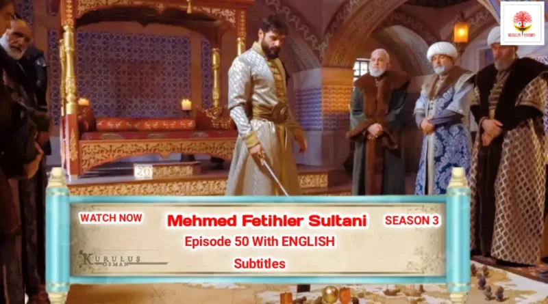 Mehmed Fetihler Sultani Season 3 Episode 50 with English Subtitles
