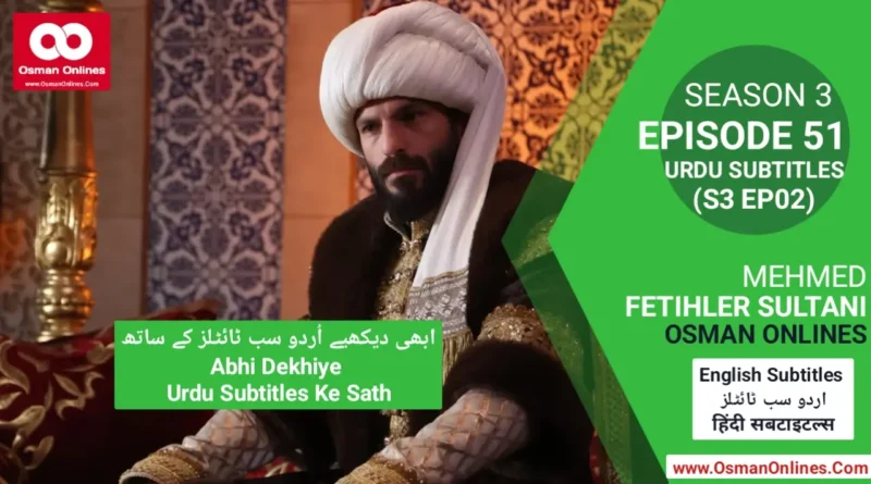 Watch Mehmed Fetihler Sultani Season 2 Episode 51 With Urdu Subtitles