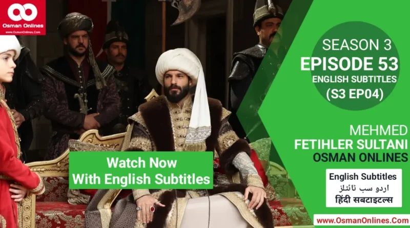 Watch Mehmed Fetihler Sultanı Season 3 Episode 53 English Subtitles