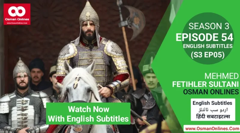 Mehmed Fetihler Sultani Season 3 Episode 54 With English Subtitles