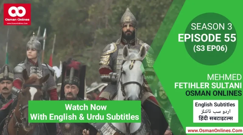 Watch Mehmed Fetihler Sultani Season 3 Episode 55 With English & Urdu Subtitles