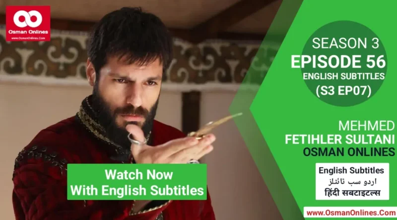Watch Mehmed Fetihler Sultani Season 3 Episode 56 With English Subtitles