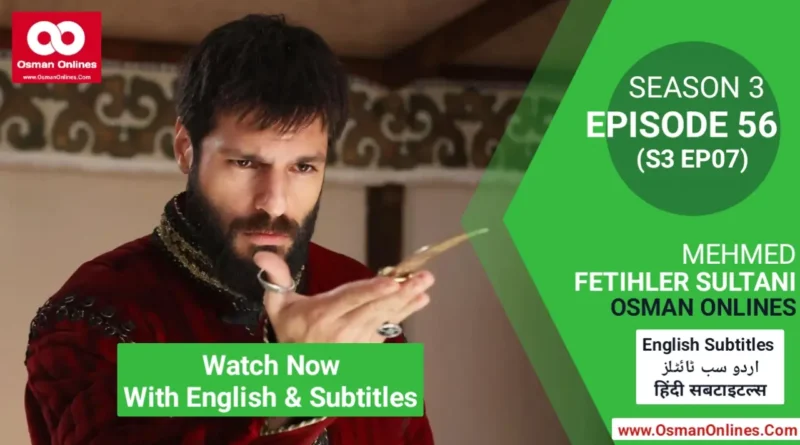 Watch Mehmed Fetihler Sultani Season 3 Episode 56 With English & Urdu Subtitles