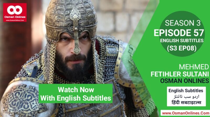 Watch Mehmed Fetihler Sultani Season 3 Episode 57 With English Subtitles