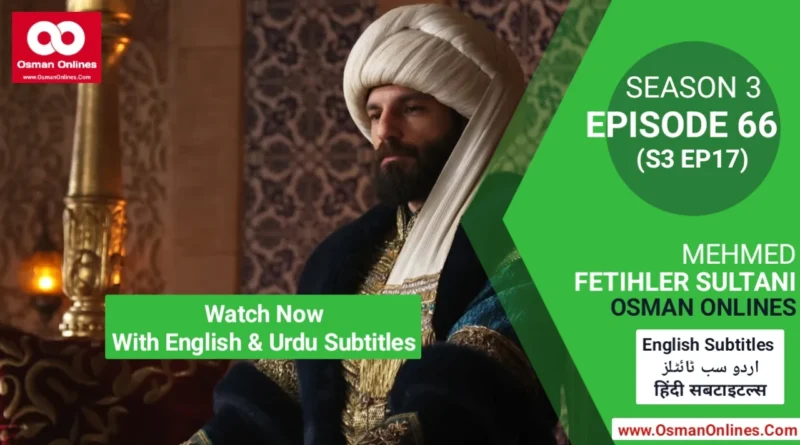 Watch Mehmed Fetihler Sultani Season 3 Episode 66