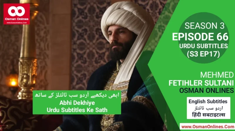 Watch Mehmed Fetihler Sultani Season 3 Episode 66 With Urdu Subtitles
