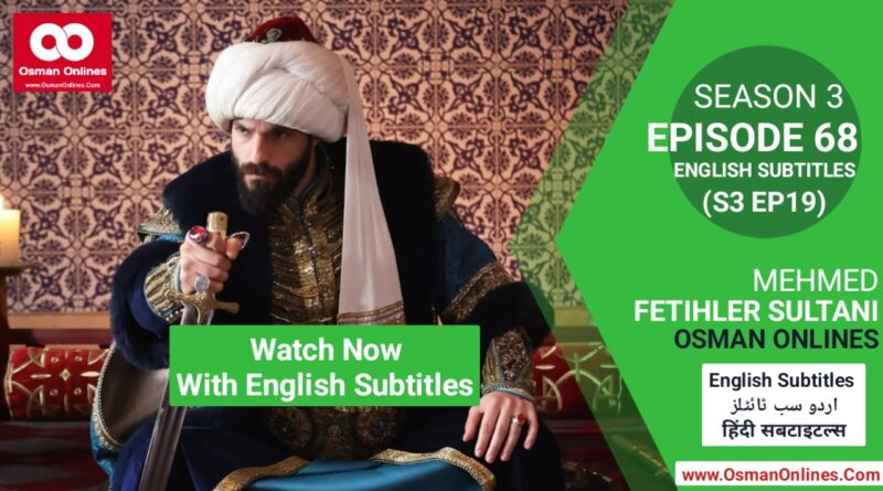Watch Mehmed Fetihler Sultani Season 3 Episode 68 English Subtitles