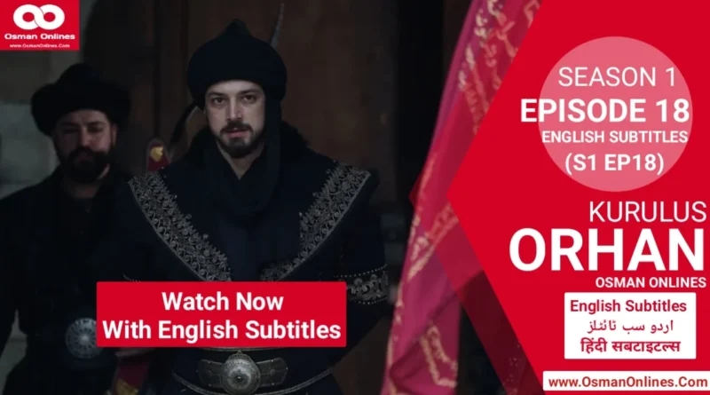 Watch Kurulus Orhan Season 1 Episode 18 With English Subtitles