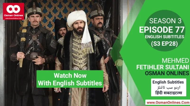 Watch Mehmed Fetihler Sultani Season 3 Episode 77 English Subtitles