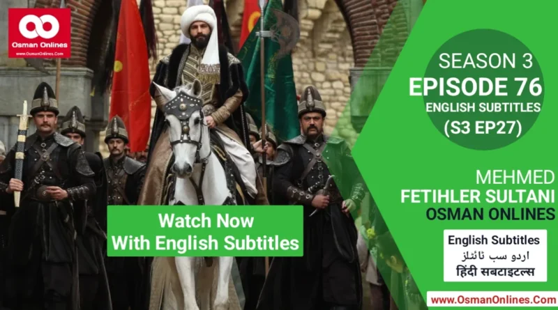 Watch Mehmed Fetihler Sultani Season 3 Episode 76 English Subtitles
