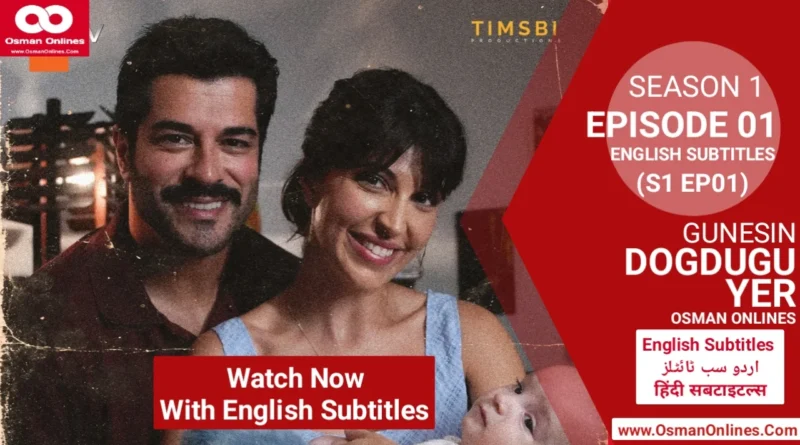 Watch Gunesin Dogdugu Yer Season 1 Episode 1 with English Subtitles