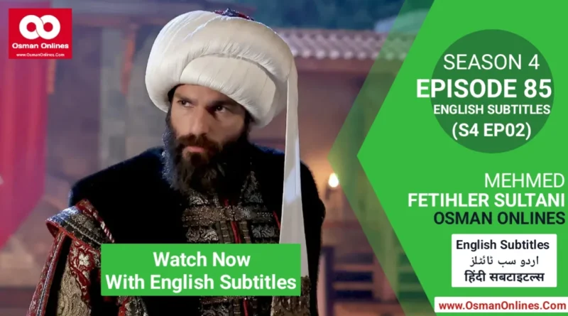 Watch Mehmed Fetihler Sultani Season 4 Episode 85 With English Subtitles