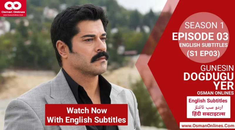 Watch Gunesin Dogdugu Yer Season 1 Episode 3 with English Subtitles