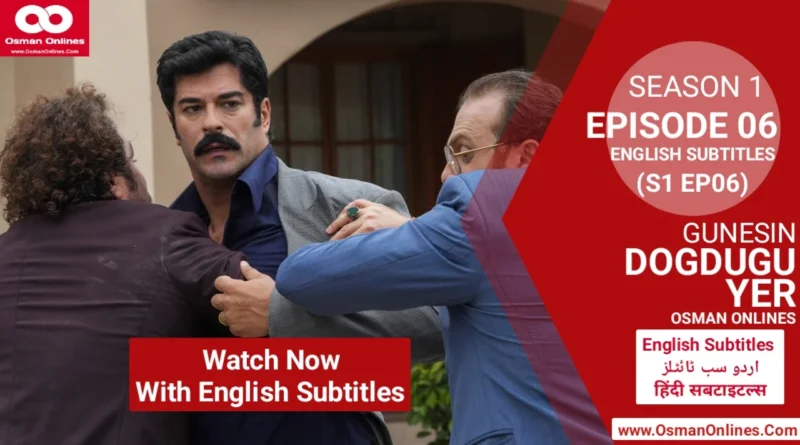 Watch Gunesin Dogdugu Yer Season 1 Episode 6 with English Subtitles