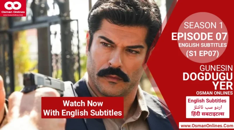 Watch Gunesin Dogdugu Yer Season 1 Episode 7 with English Subtitles