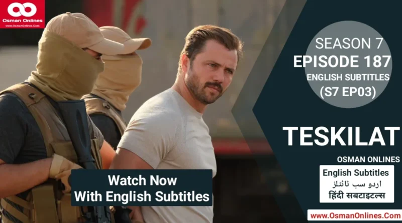 Watch Teskilat Season 7 Episode 187 With English Subtitles